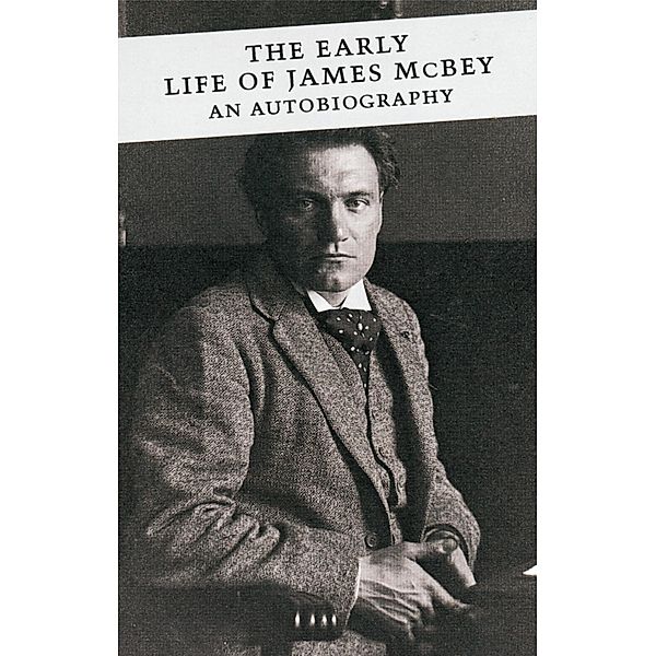 The Early Life of James McBey / Canongate Classics Bd.52, James Mcbey