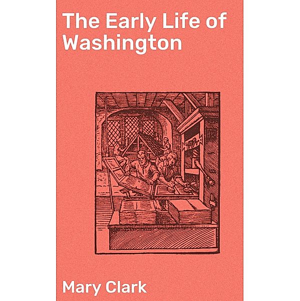 The Early Life of Washington, Mary Clark