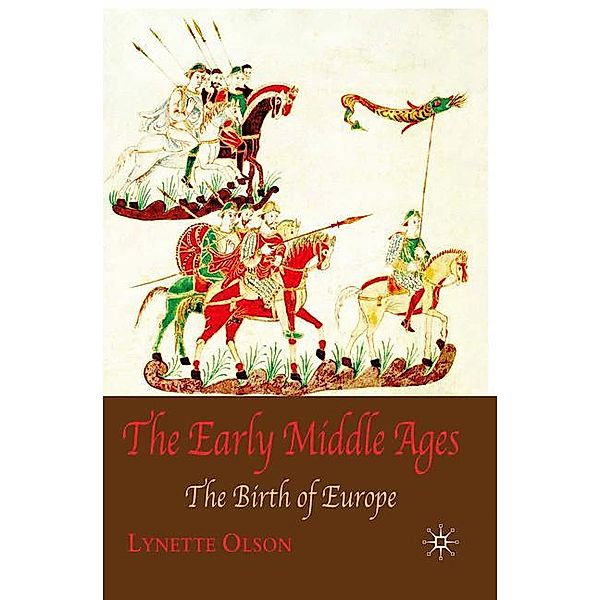 The Early Middle Ages: The Birth of Europe, Lynette Olson