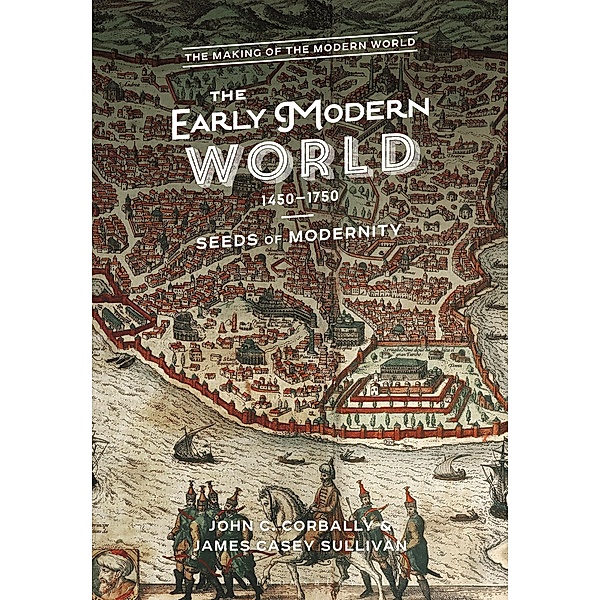 The Early Modern World, 1450-1750, John C. Corbally, Casey J. Sullivan