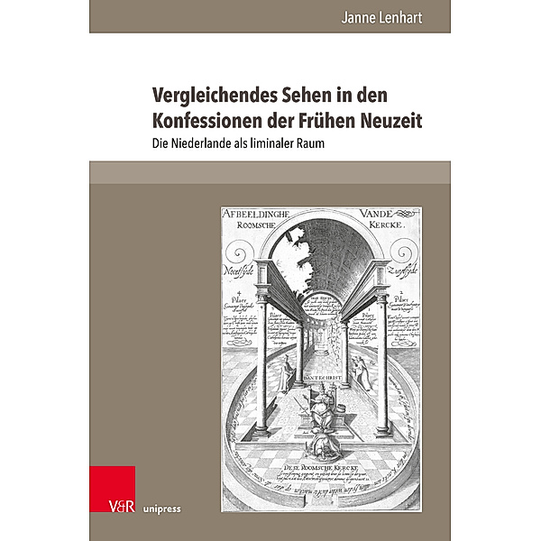 The Early Modern World / Band 005 / Vergleichendes Sehen in den Konfessionen der Frühen Neuzeit, Janne Lenhart