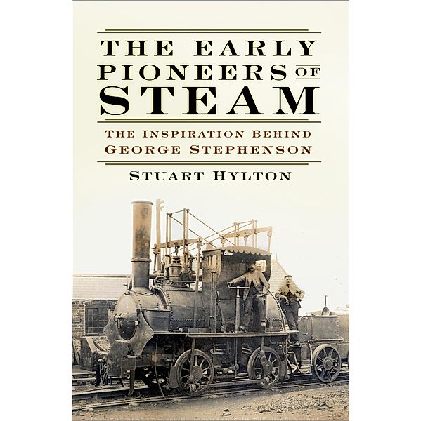 The Early Pioneers of Steam, Stuart Hylton