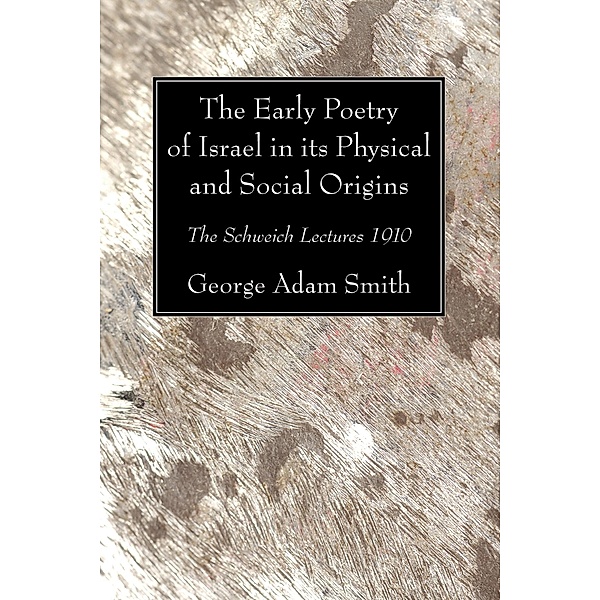 The Early Poetry of Israel in its Physical and Social Origins, George Adam Smith