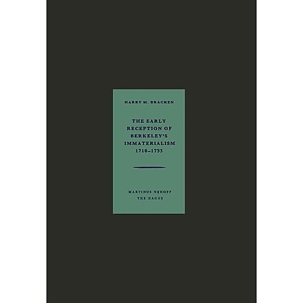 The Early Reception of Berkeley's Immaterialism 1710-1733, Harry M. Bracken