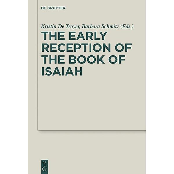 The Early Reception of the Book of Isaiah / Deuterocanonical and Cognate Literature Studies Bd.37