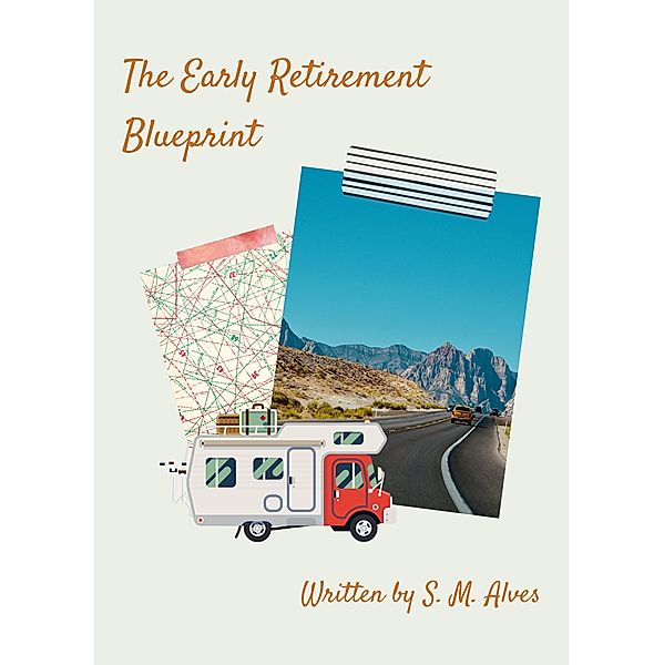 The Early Retirement Blueprint, S. M. Alves