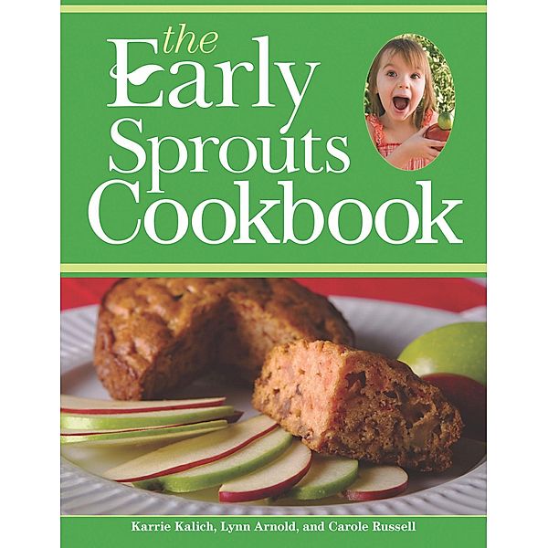 The Early Sprouts Cookbook / Redleaf Press, Karrie Kalich, Lynn Arnold, Carole Russell