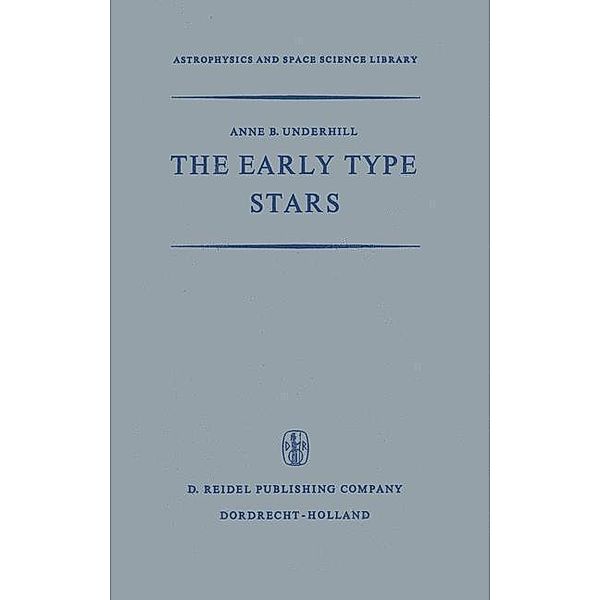 The Early Type Stars / Astrophysics and Space Science Library Bd.6, A. B. Underhill