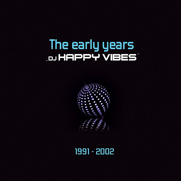 The Early Years-1991-2002, DJ Happy Vibes