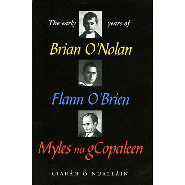 The Early Years of Brian O'Nolan, Ciaran O' Nuallain