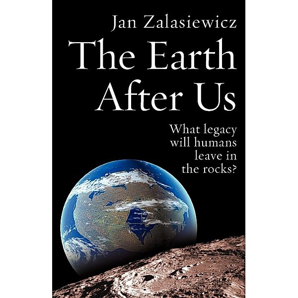 The Earth After Us, Jan Zalasiewicz