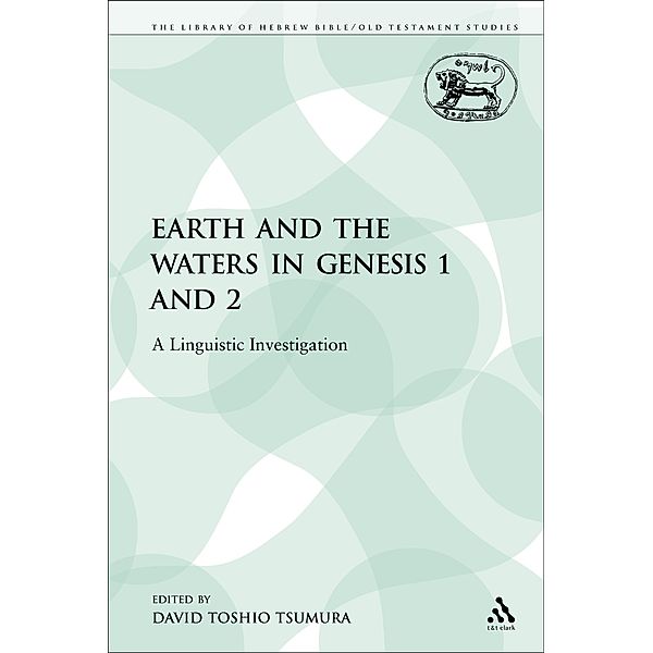 The Earth and the Waters in Genesis 1 and 2, David Toshio Tsumura