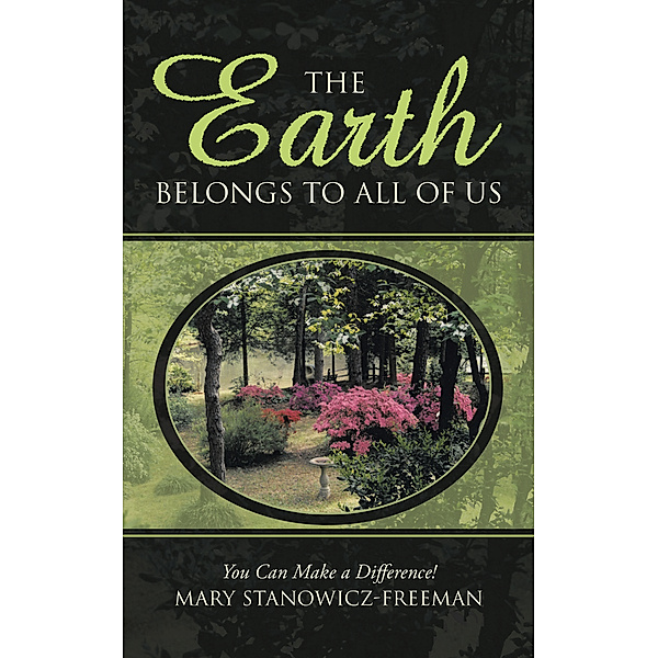 The Earth Belongs to All of Us, Mary Stanowicz-Freeman