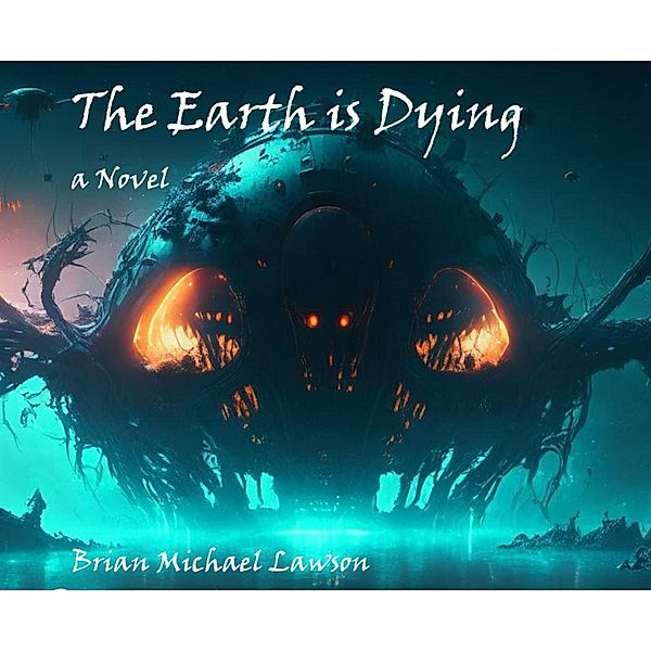 The Earth is Dying, Brian Michael Lawson