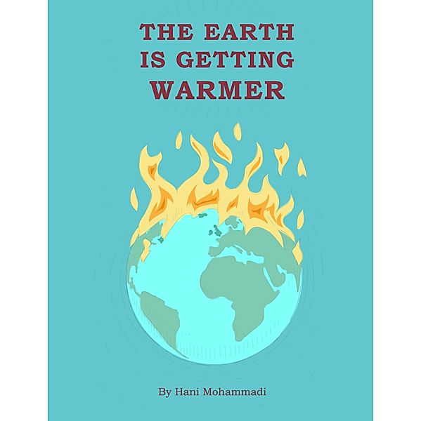 The Earth is Getting Warmer, Hani Mohammadi