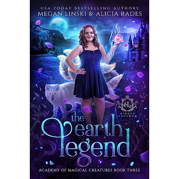 The Earth Legend (Hidden Legends: Academy of Magical Creatures, #3) / Hidden Legends: Academy of Magical Creatures, Megan Linski, Alicia Rades, Hidden Legends