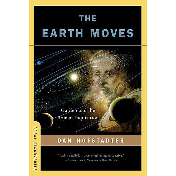 The Earth Moves: Galileo and the Roman Inquisition (Great Discoveries) / Great Discoveries Bd.0, Dan Hofstadter