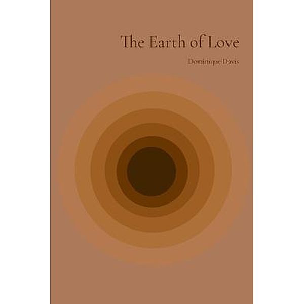 The Earth of Love, Dominique Davis