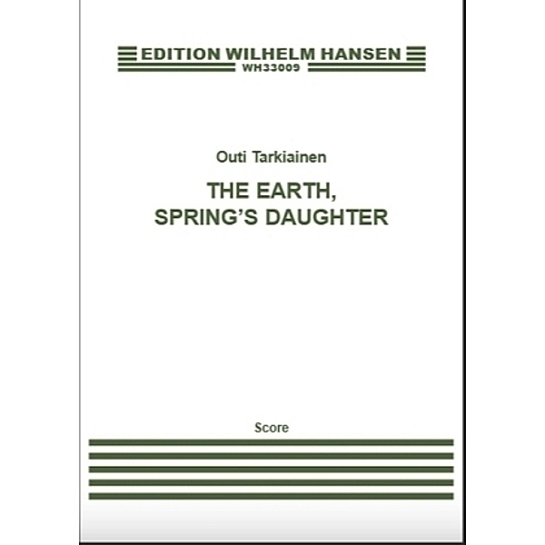 The Earth, Spring's Daughter -Score-, Outi Tarkiainen