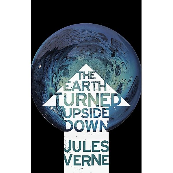 The Earth Turned Upside Down, Jules Verne, Ian Fells