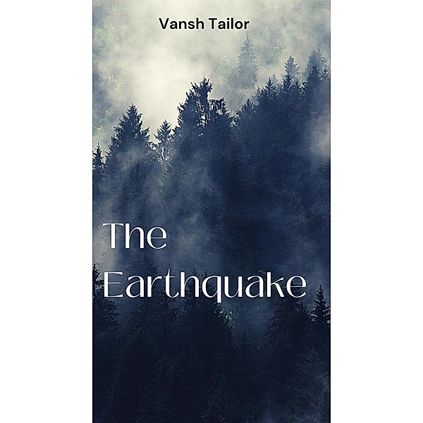 The Earthquake, Vansh Tailor