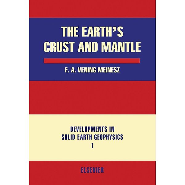 The Earth's crust and Mantle, F. A. Vening Meinesz