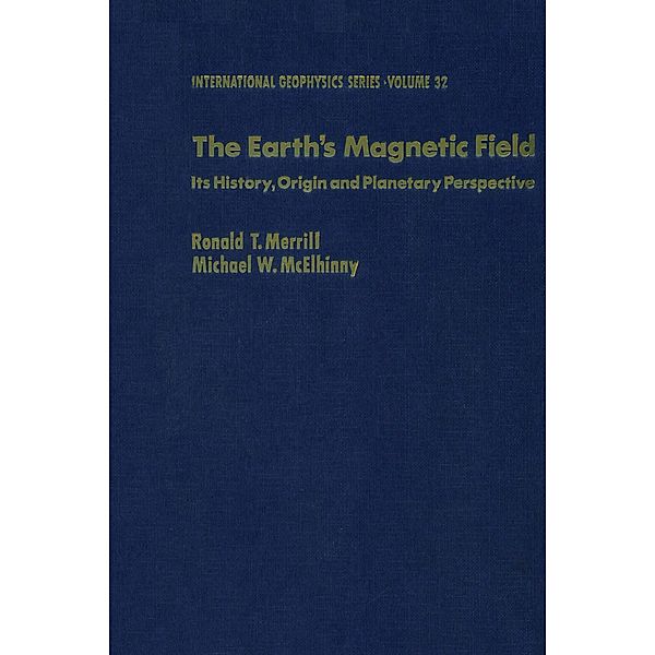 The Earth's Magnetic Field : Its History, Origin, and Planetary Perspective