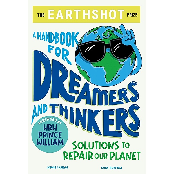 The Earthshot Prize: A Handbook for Dreamers and Thinkers, Colin Butfield, Jonnie Hughes
