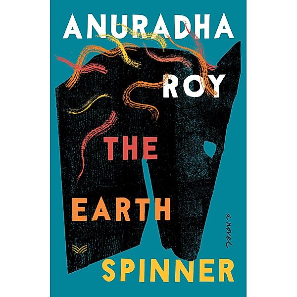 The Earthspinner, Anuradha Roy