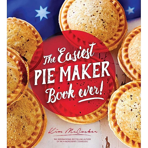 The Easiest Pie Maker Book Ever!, Kim McCosker