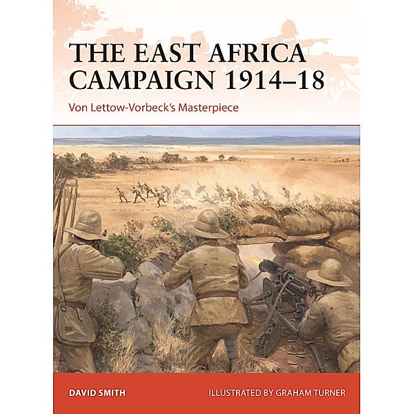 The East Africa Campaign 1914-18, David Smith