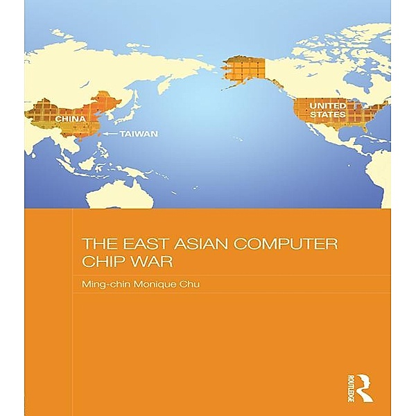 The East Asian Computer Chip War, Ming-Chin Monique Chu