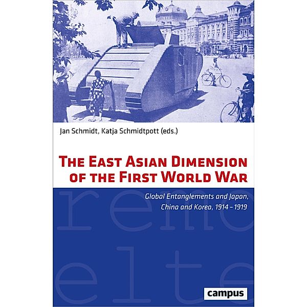 The East Asian Dimension of the First World War / Eigene und fremde Welten Bd.35
