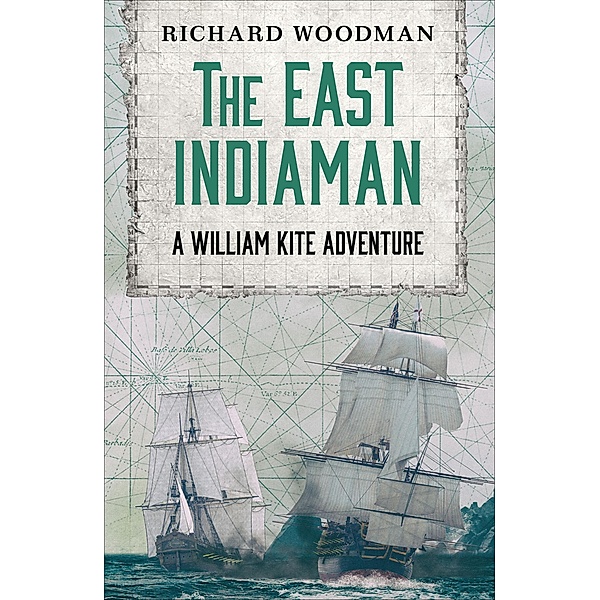The East Indiaman / The William Kite Naval Adventures, Richard Woodman