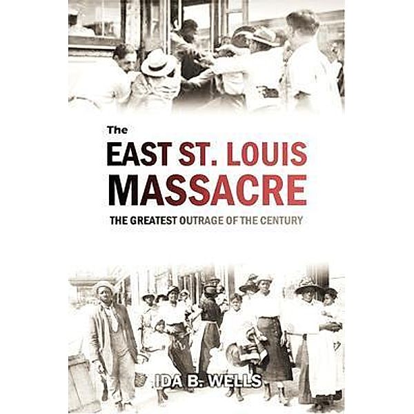 The East St. Louis Massacre / Bookcrop, Ida Wells-Barnett