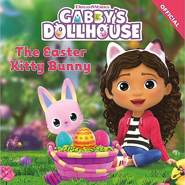 The Easter Kitty Bunny / DreamWorks Gabby's Dollhouse Bd.4, Official Gabby's Dollhouse