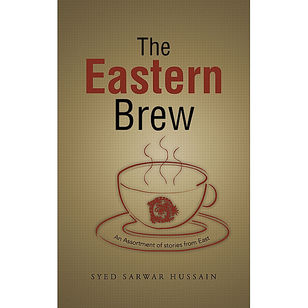 The Eastern Brew, Syed Sarwar Hussain
