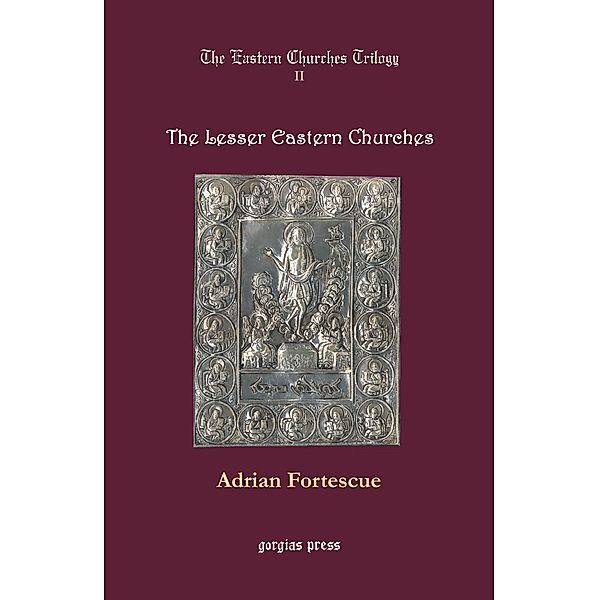 The Eastern Churches Trilogy: The Lesser Eastern Churches, Adrian Fortescue