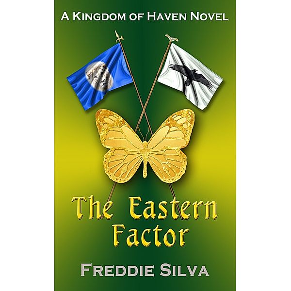 The Eastern Factor (The Kingdom of Haven, #3) / The Kingdom of Haven, Freddie Silva