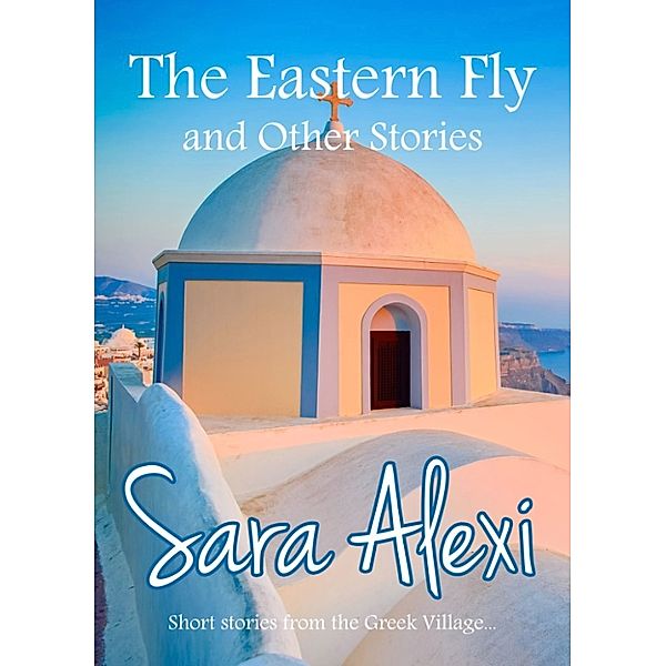 The Eastern Fly and Other Stories, Sara Alexi