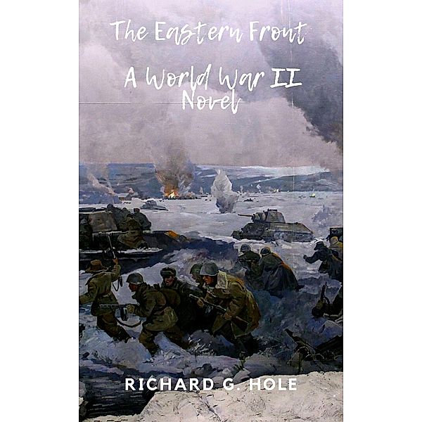 The Eastern Front (World War II, #6) / World War II, Richard G. Hole