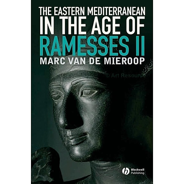 The Eastern Mediterranean in the Age of Ramesses II, Marc van de Mieroop