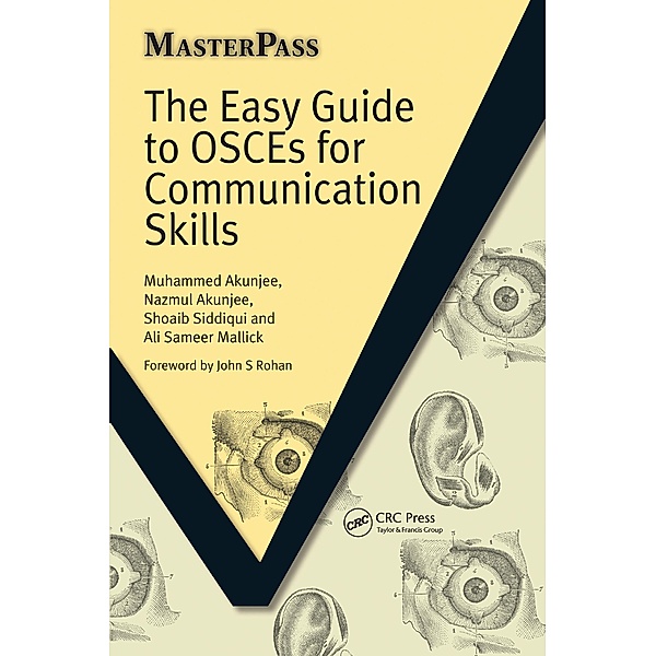 The Easy Guide to OSCEs for Communication Skills, Muhammed Akunjee, Nazmul Akunjee, Shoaib Siddiqui, Ali Sameer Mallick