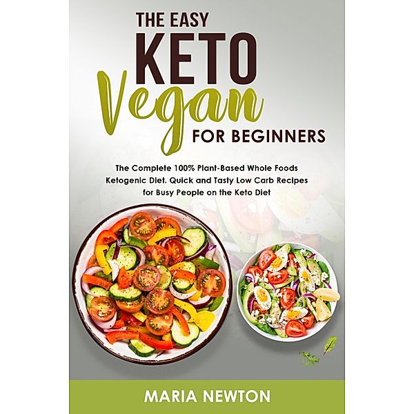 The Easy Keto Vegan for Beginners, Maria Newton