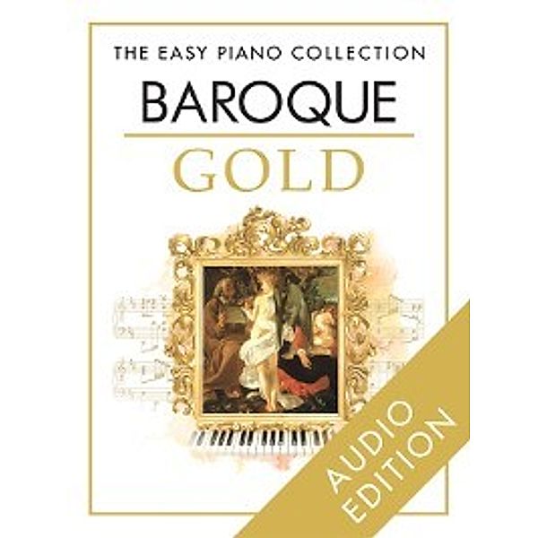 The Easy Piano Collection: The Easy Piano Collection: Baroque Gold, Chester Music