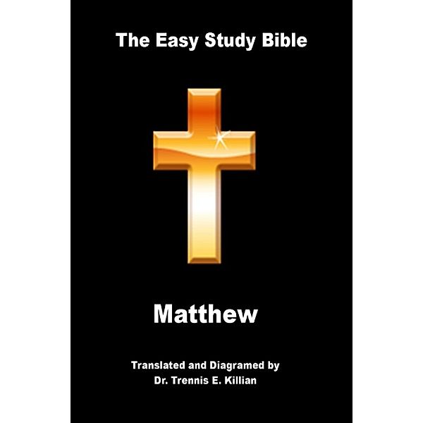 The Easy Study Bible: Matthew, Trennis Killian