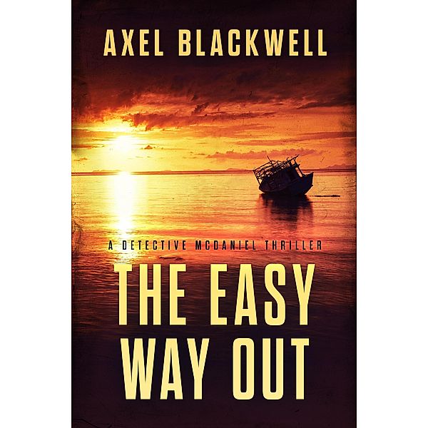 The Easy Way Out (Detective McDaniel Thrillers, #2) / Detective McDaniel Thrillers, Axel Blackwell