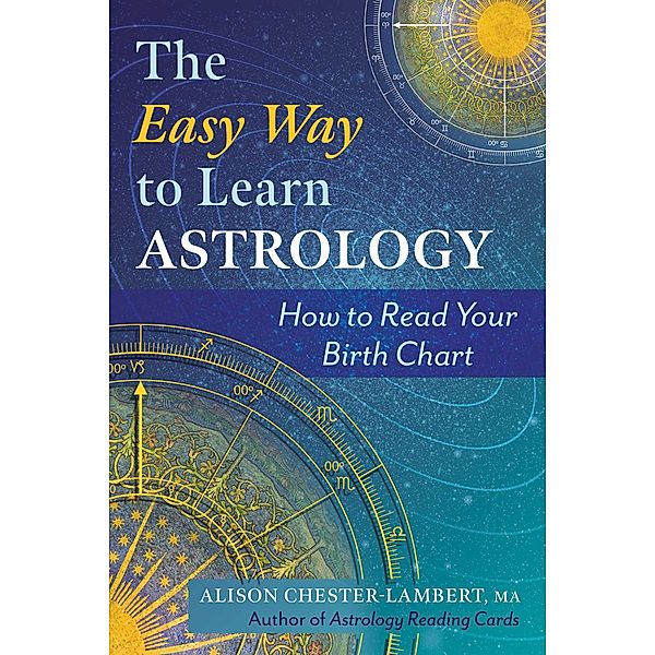 The Easy Way to Learn Astrology, Alison Chester-Lambert