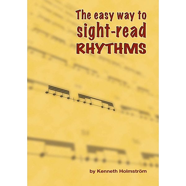 The easy way to sight-read rhythms, Kenneth Holmström