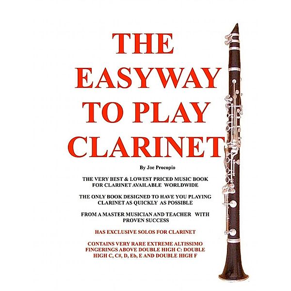 THE EASYWAY TO PLAY CLARINET / JoeCopio Music LLC, Joseph G Procopio